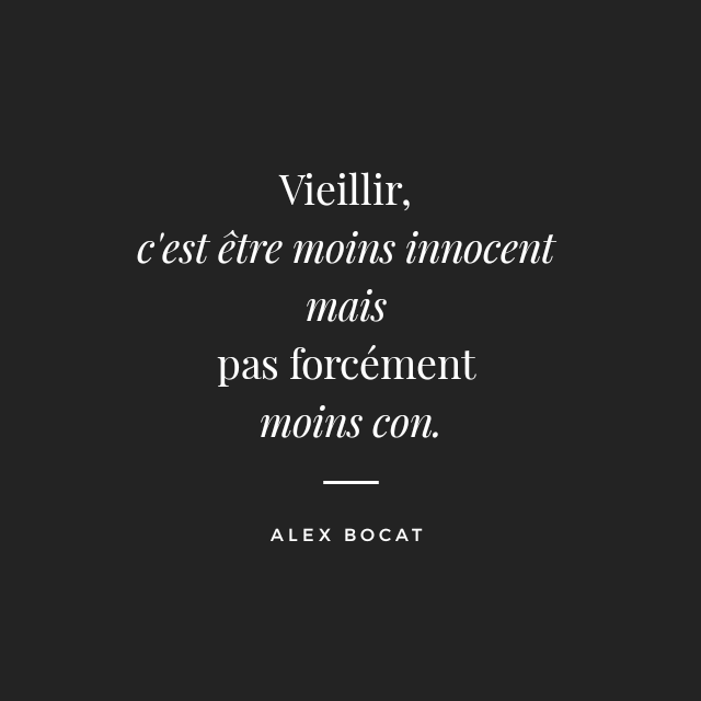Citation Alex Bocat Vieillesse Innocence Vieillir C Est Etre