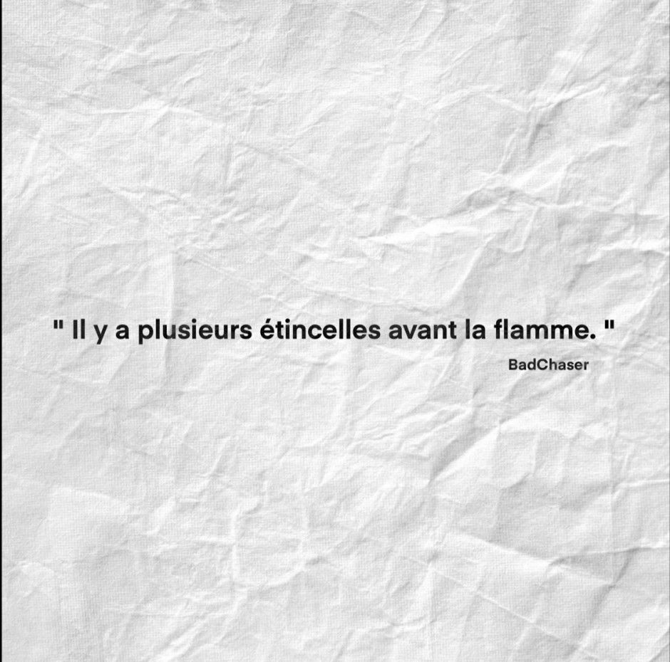 Citation Badchaser Il Y A Plusieurs Etincelles Avant La Flamme