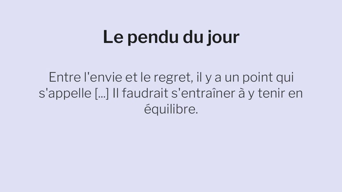 Le pendu du 3 juillet 2026 : saurez-vous deviner le mot caché dans cette citation ?