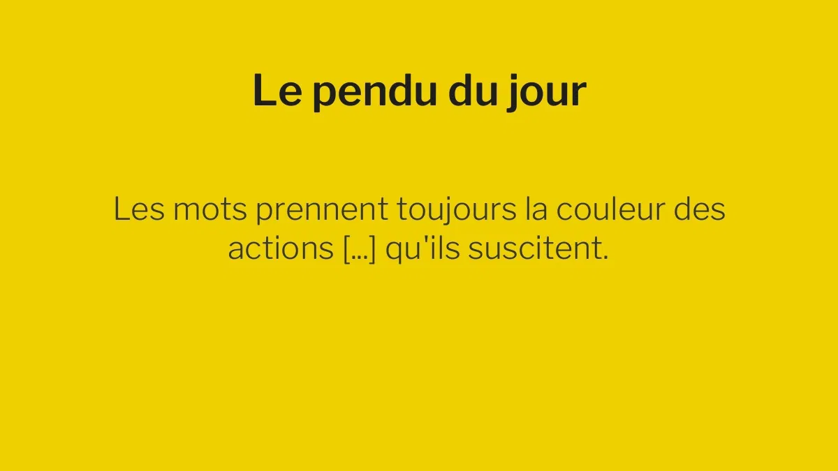 Le pendu du 7 juillet 2026 : saurez-vous deviner le mot caché dans cette citation ?