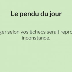 Le pendu du 9 juillet 2026 : saurez-vous deviner le mot caché dans cette citation ?