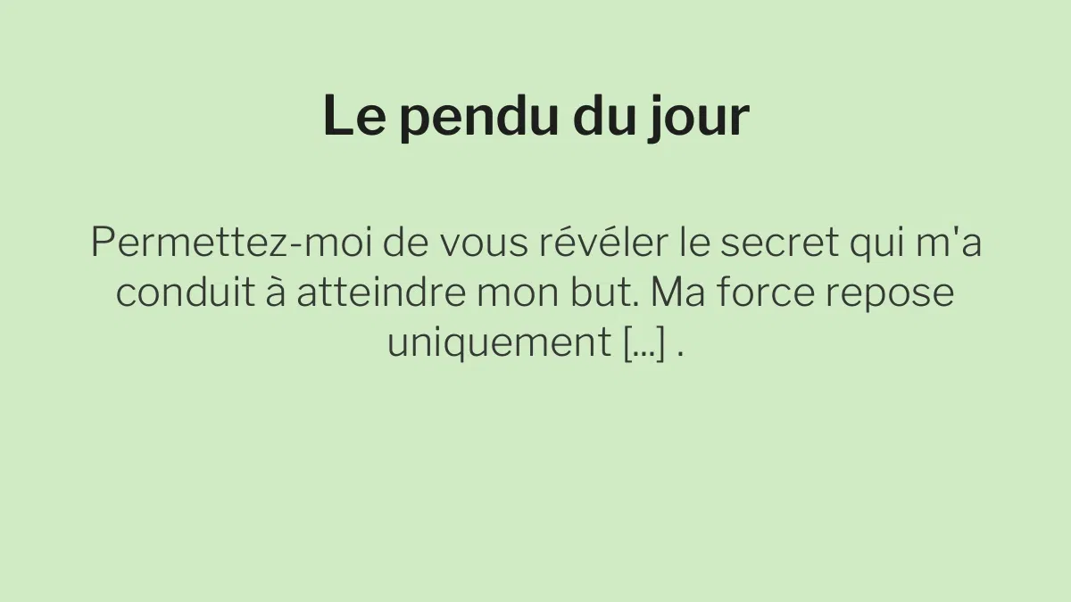 Le pendu du 15 juillet 2026 : saurez-vous deviner le mot caché dans cette citation ?