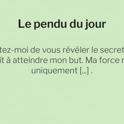 Le pendu du 15 juillet 2026 : saurez-vous deviner le mot caché dans cette citation ?