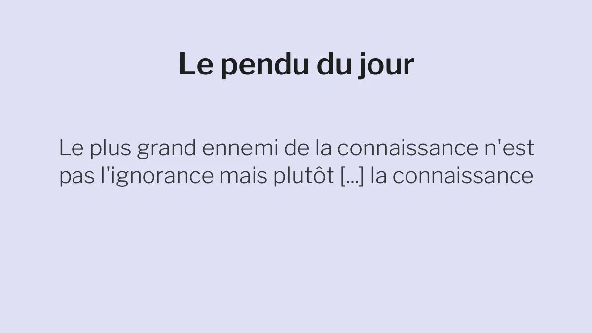 Le pendu du 20 juillet 2026 : saurez-vous deviner le mot caché dans cette citation ?