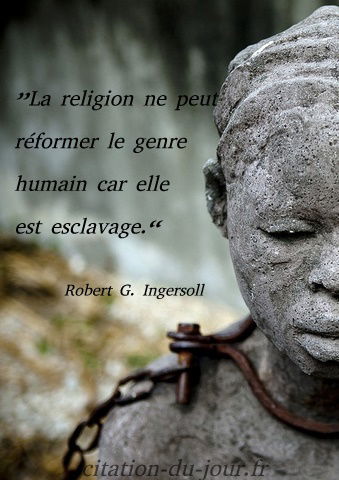 Citation Robert Ingersoll Religion Humanite La Religion Ne