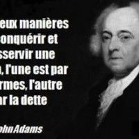 Il y a deux manières de conquérir et d'asservir une nation, l'une est par les armes, l'autre est par la dette.