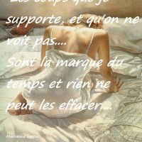 Les coups que je supporte et qu'on ne voit pas... sont la marque du temps et rien ne peut les effacer.