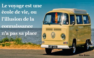 Le voyage est une école de vie, où l'illusion de la connaissance n'a de place