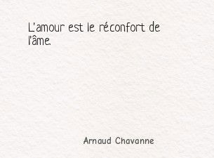 L'amour est le réconfort de l'âme.