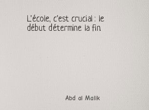 L'école, c'est crucial : le début détermine la fin.