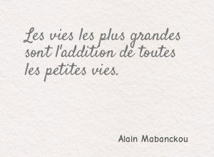 Les vies les plus grandes sont l'addition de toutes les