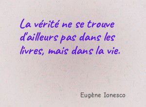 La vérité ne se trouve d'ailleurs pas dans les livres,