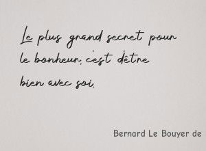 Le plus grand secret pour le bonheur, c'est d'être bien