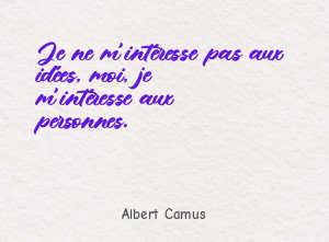 Je ne m'intéresse pas aux idées, moi, je m'intéresse aux