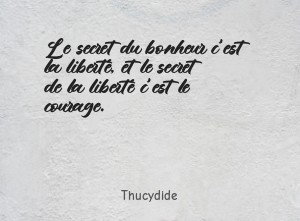 Le secret du bonheur c'est la liberté, et le secret