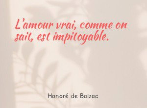 L'amour vrai, comme on sait, est impitoyable.