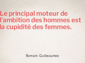Le principal moteur de l'ambition des hommes est la cupidité