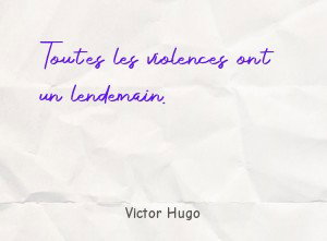 Toutes les violences ont un lendemain.