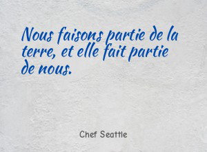 Nous faisons partie de la terre, et elle fait partie