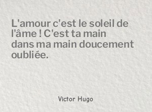 L'amour c'est le soleil de l'âme ! C'est ta main
