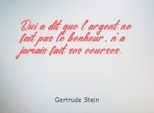 Qui a dit que l'argent ne fait pas le bonheur,