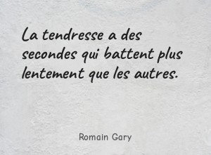 La tendresse a des secondes qui battent plus lentement que