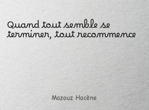 Quand tout semble se terminer, tout recommence