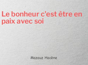 Le bonheur c'est être en paix avec soi