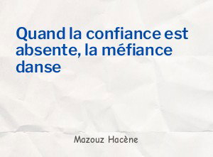 Quand la confiance est absente, la méfiance danse