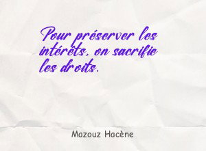 Pour préserver les intérêts, on sacrifie les droits.