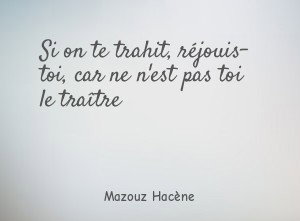 Si on te trahit, réjouis- toi, car ne n'est pas