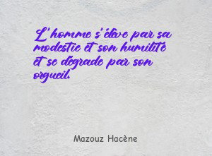 L'homme s'élève par sa modestie et son humilité et se