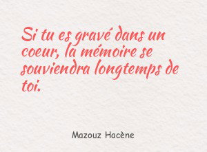 Si tu es gravé dans un coeur, la mémoire se