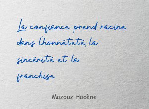 La confiance prend racine dans l'honnêteté, la sincérité et la