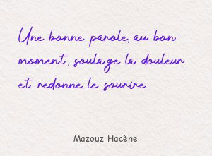 Une bonne parole, au bon moment, soulage la douleur et