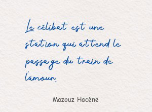 Le célibat est une station qui attend le passage du