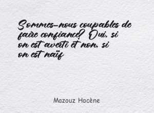 Sommes-nous coupables de faire confiance? Oui, si on est averti