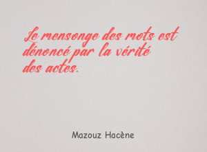 Le mensonge des mots est dénoncé par la vérité des