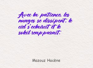Avec la patience, les nuages se dissipent, le ciel s'eclaircit