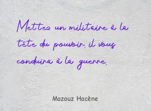 Mettez un militaire à la tête du pouvoir, il vous
