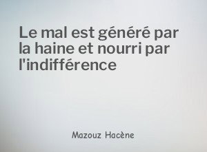 Le mal est généré par la haine et nourri par