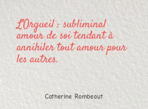 L'Orgueil : subliminal amour de soi tendant à annihiler tout