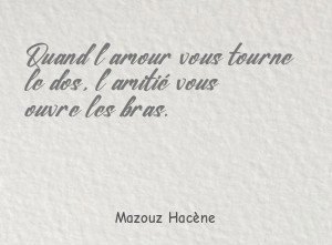 Quand l'amour vous tourne le dos, l'amitié vous ouvre les