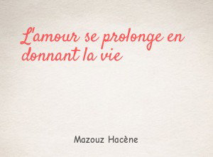 L'amour se prolonge en donnant la vie