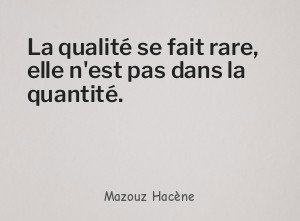 La qualité se fait rare, elle n'est pas dans la