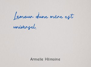 L'amour d'une mère est universel.