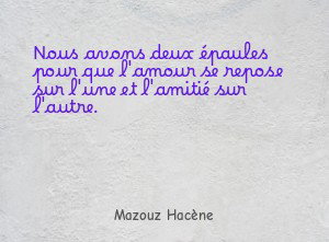 Nous avons deux épaules pour que l'amour se repose sur