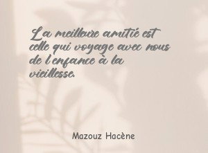 La meilleure amitié est celle qui voyage avec nous de