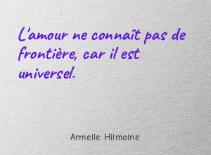 L'amour ne connaît pas de frontière, car il est universel.