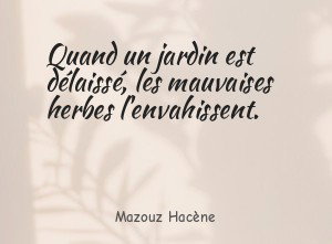 Quand un jardin est délaissé, les mauvaises herbes l'envahissent.